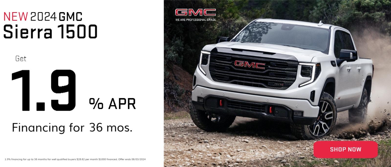 NEW 2024 GMC Sierra 1500 Get 1.9 % APR Financing for 36 mos. 1.9% financing for up to 36 months for well qualified buyers $28.62 per month $1000 financed. Offer ends 06/03/2024