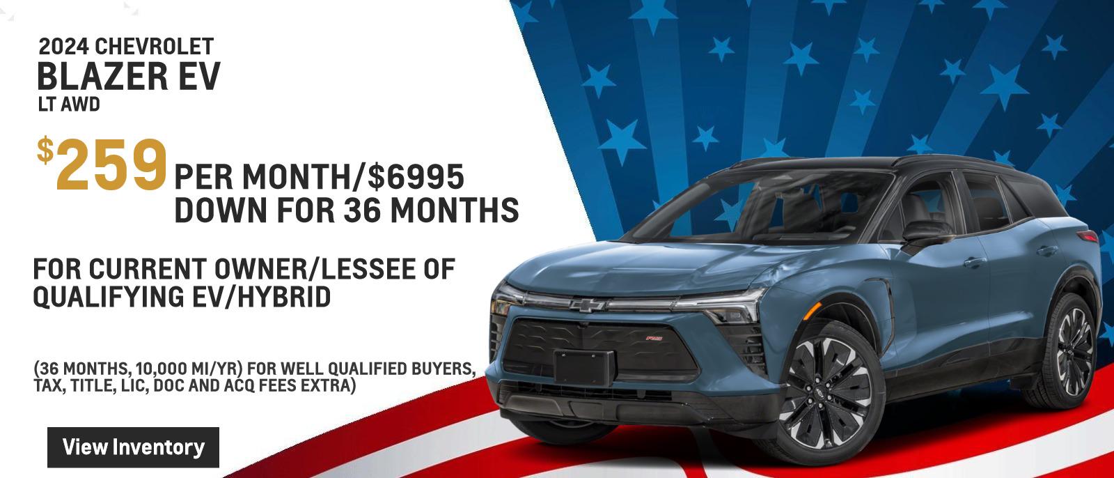 $6995 down/259 per month 36 month LT AWD Blazer EV
for current owner/lessee of qualifying EV/hybrid