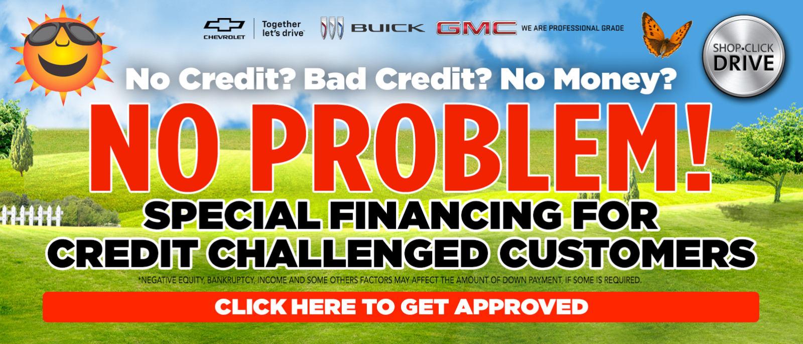 No Credit? Bad Credit? No Money? No Problem!