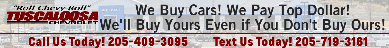 We By Cars! We Pay Top Dollar! We'll Buy Yours Even if You don't Buy ours! Call Us Today! 205-409-3095 Text Us Today! 205-719-3161
