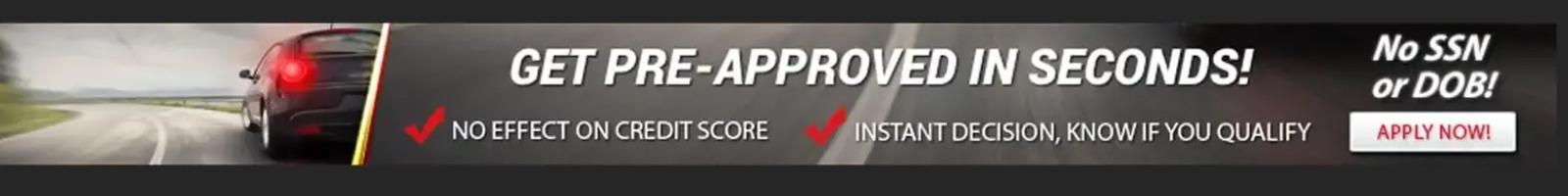 Get Pre-Approved in Seconds! No Effect on Credit Score. Instant Decision, Know If You Qualify! No SSN or DOB, Apply Now!