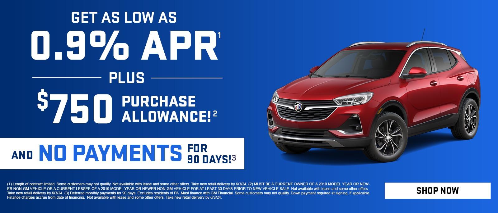 Get as low as
0.9% APR
Plus
$750 purchase allowance!
And No payments for 90 days!