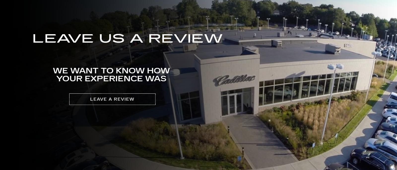 Leave a review of your experience at Cadillac of Norwood