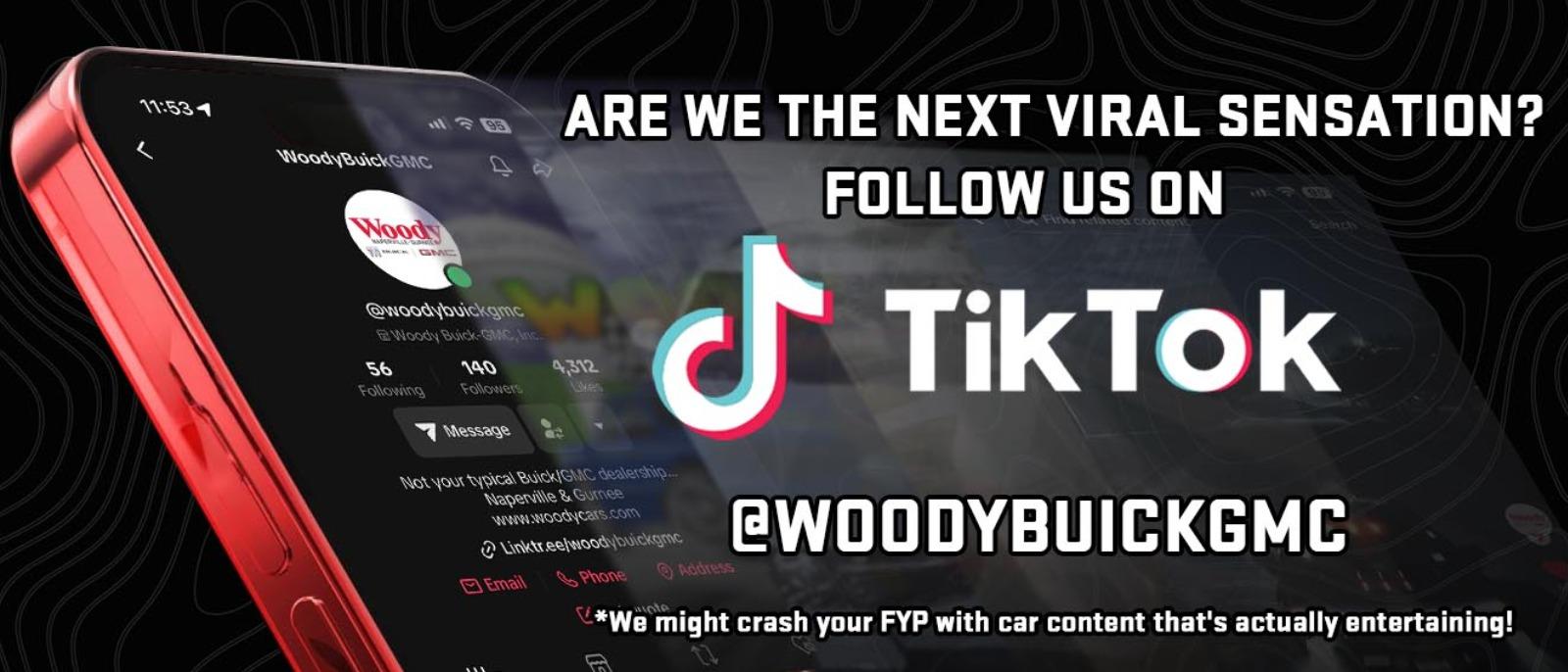 ARE WE THE NEXT VIRAL SENSATION? FOLLOW US ON TikTok @WOODYBUICKGMC *We might crash your FYP with car content that's actually entertaining!