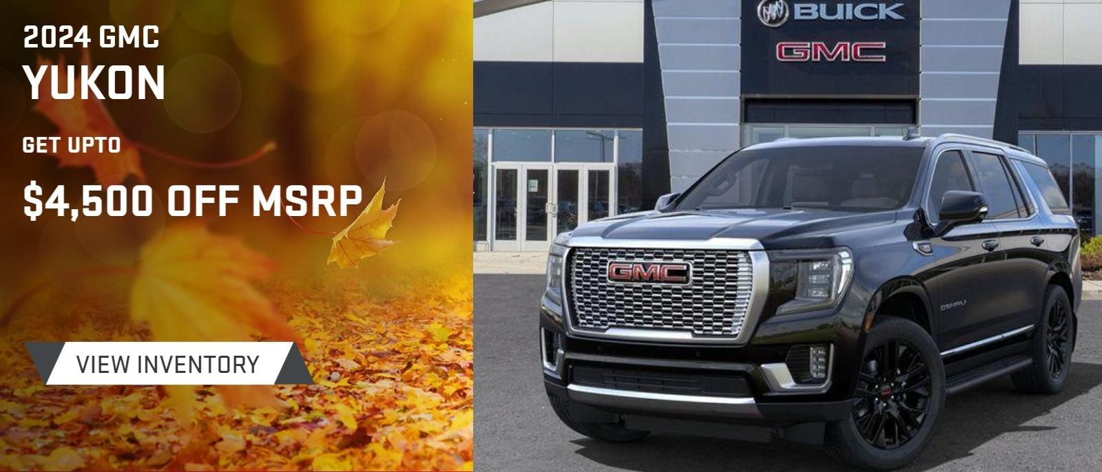 2024 GMC Yukon
#N/A
Get up to $4500 off *