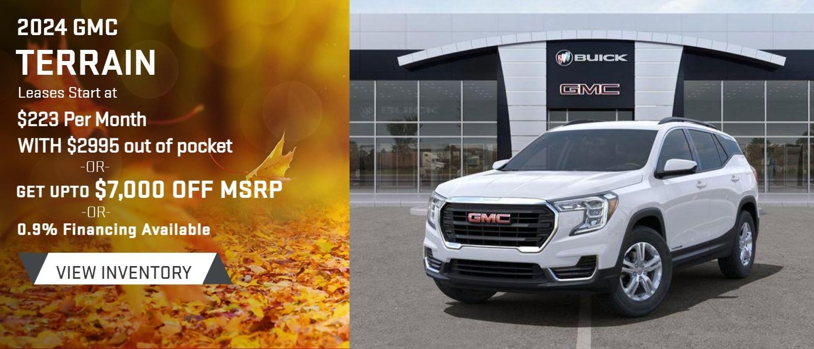 2024 GMC Terrain
Leases Start at $223 per month with $2995 out of pocket ***
Get up to $7000 off *
0.9% Financing Available**