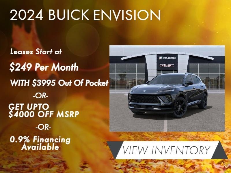 2024 Buick Envision
Leases Start at $249 per month with $3995 out of pocket ***
Get up to $4000 off *
0.9% Financing Available**