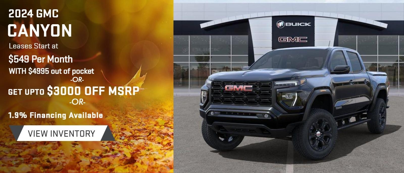 2024 GMC Canyon
Leases Start at $549 per month with $4995 out of pocket ***
Get up to $3000 off *
1.9% Financing Available**