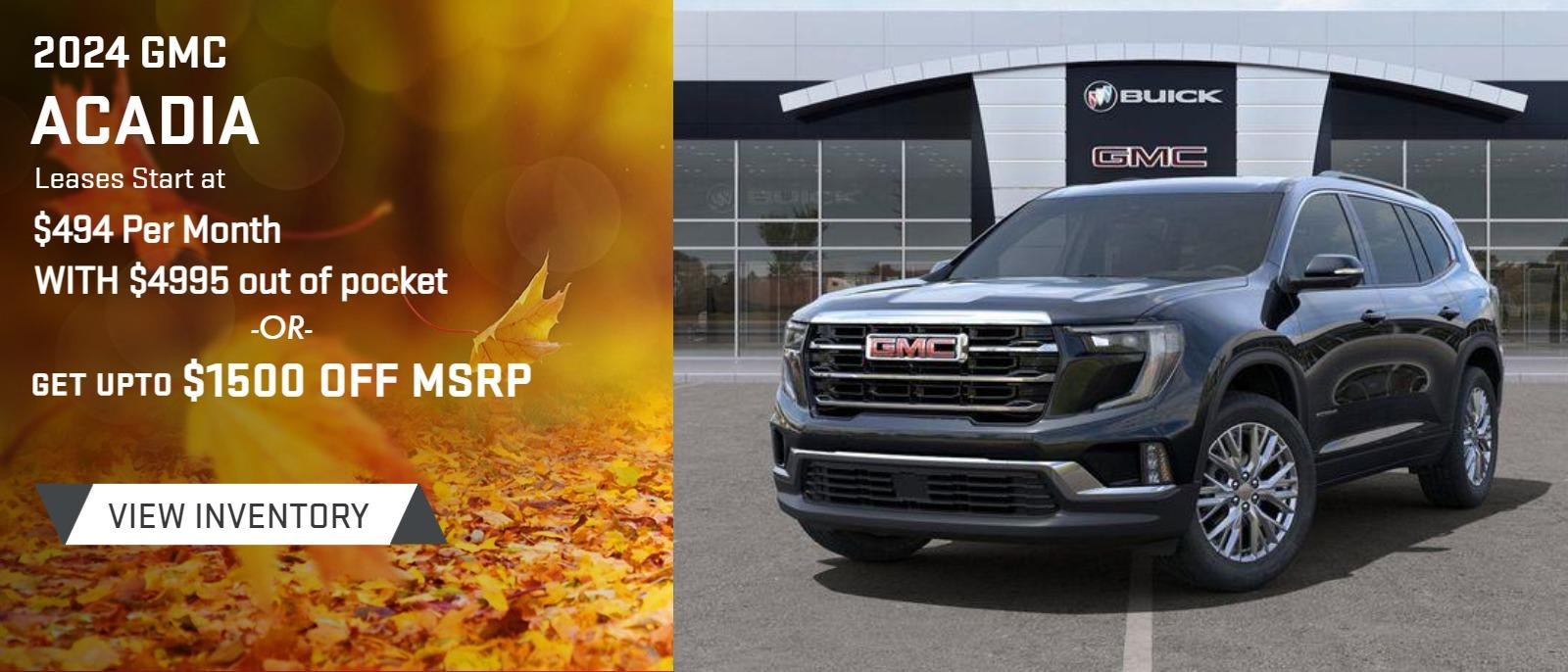 2024 GMC Acadia
Leases Start at $494 per month with $4995 out of pocket ***
Get up to $1500 off *