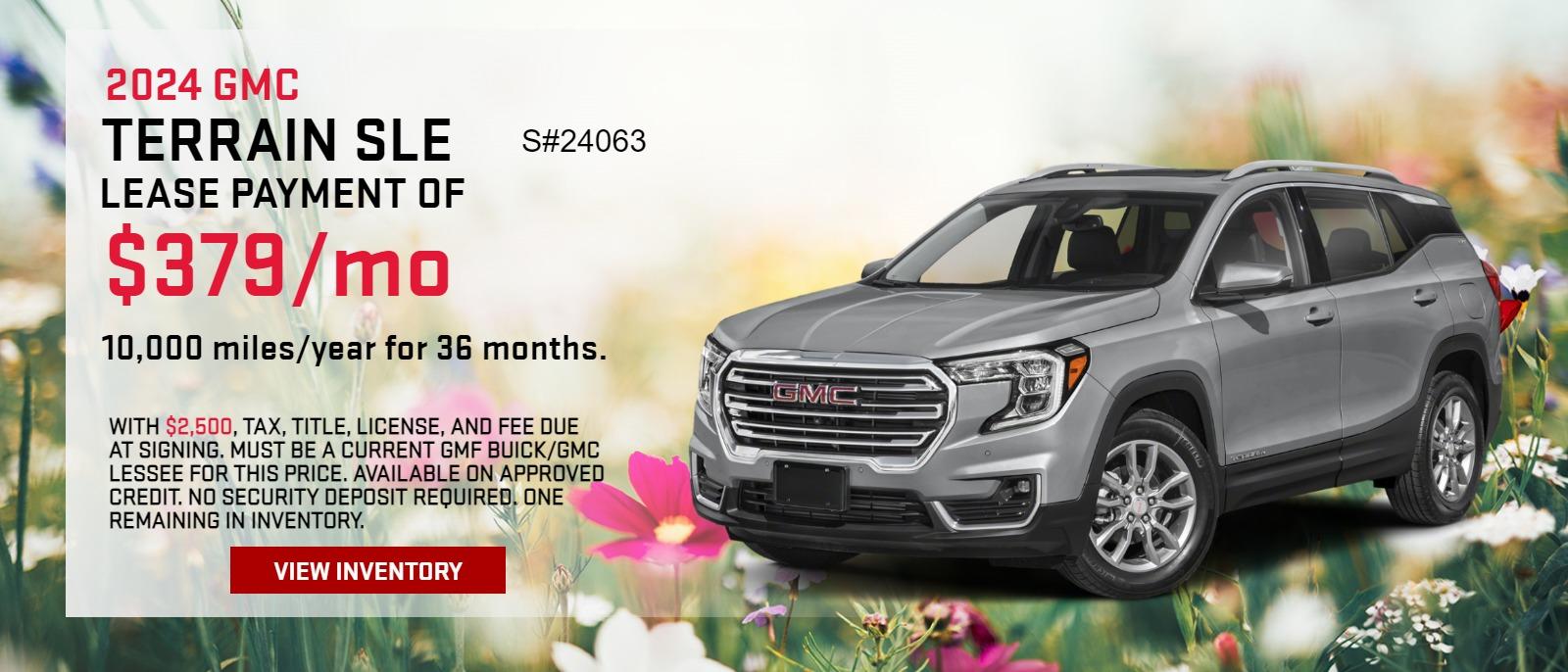 S#24063
2024 GMC TERRAIN
LEASE PAYMENT OF $394/MO 
WITH $2500, TAX, TITLE, LICENSE, AND FEE DUE AT SIGNING. MUST BE A CURRENT GMF BUICK/GMC LESSEE FOR THIS PRICE. MUST TAKE DELIVERY BY 4/30/24
