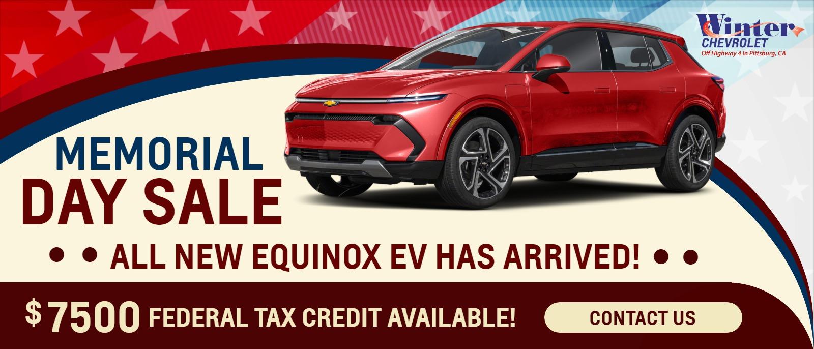 Memorial Day Sale

The ALL NEW Equinox EV has arrived!
$7500.00 Federal Tax Credit Available!