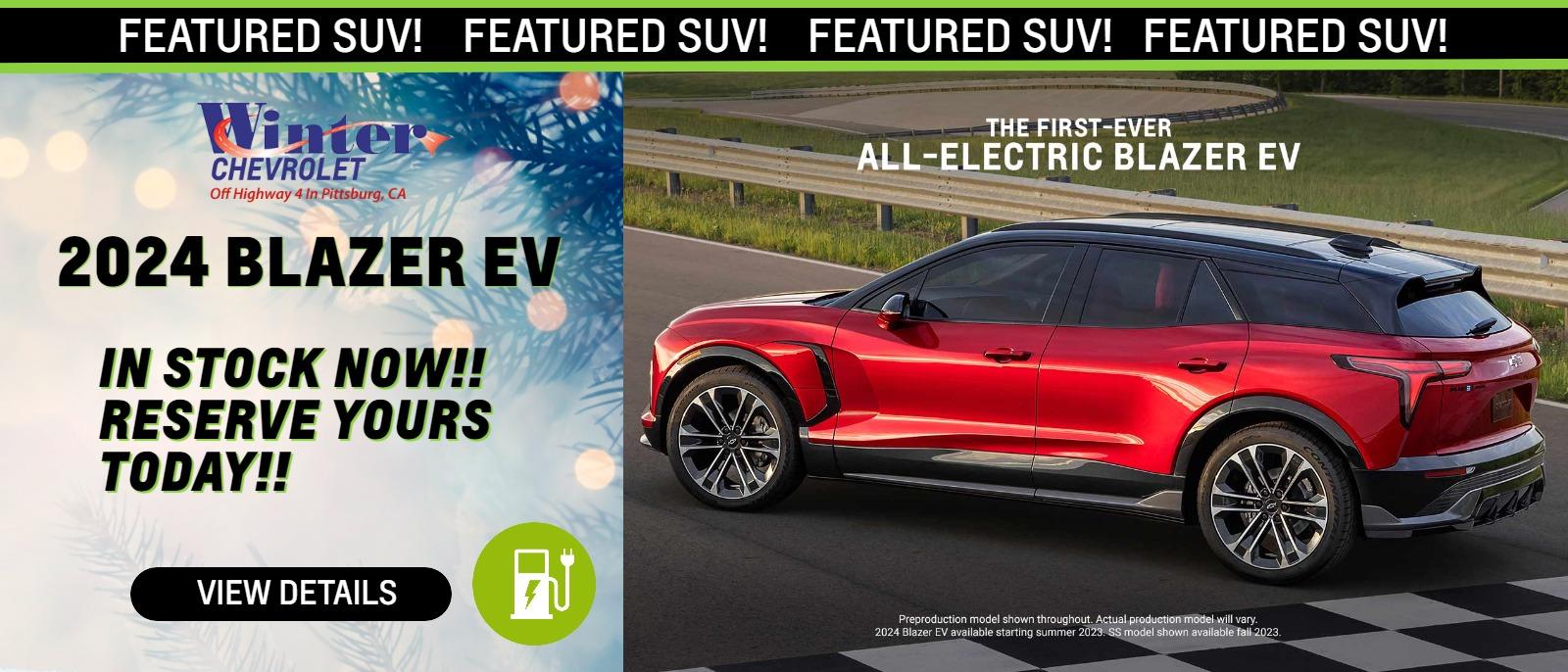THE FIRST EVER ALL-ELECTRIC CHEVY BLAZER EV. ARRIVING SOON! RESERVE YOURS TODAY! VIEW DETAILS.