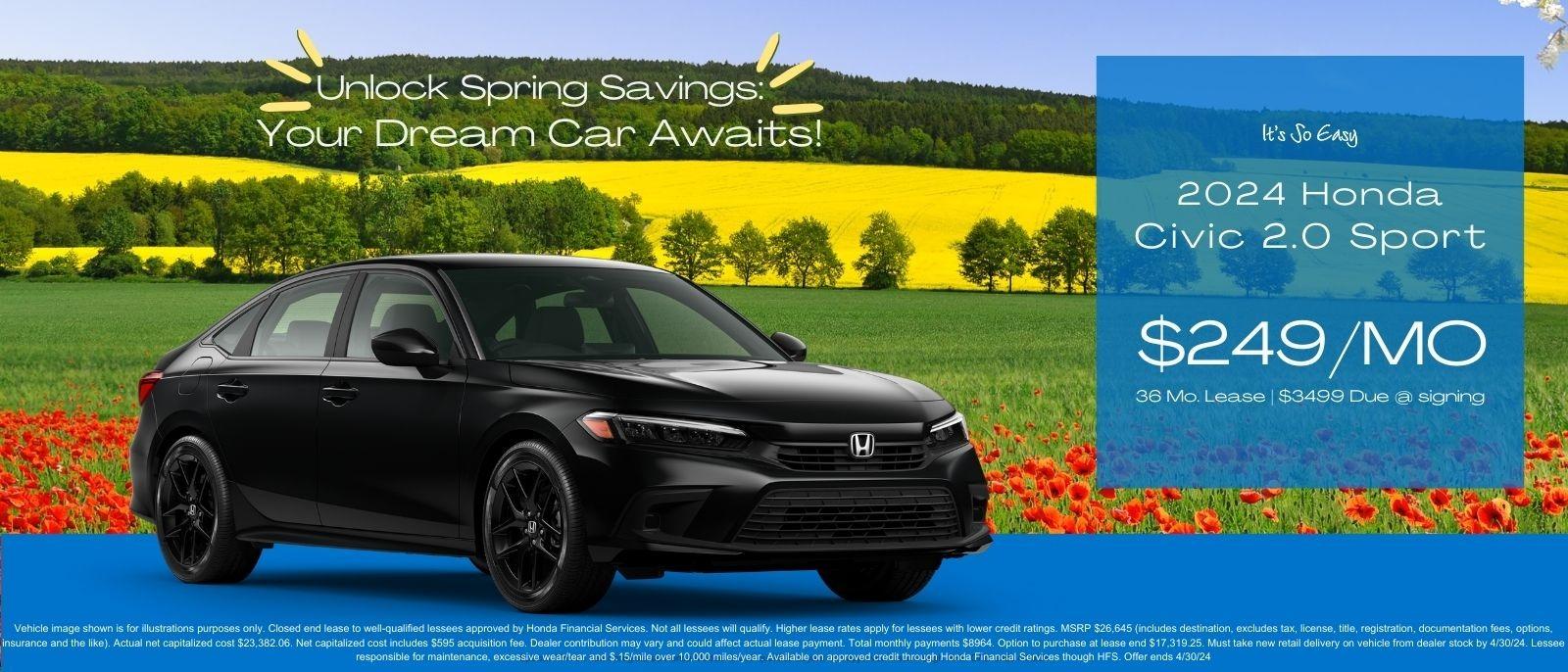 Unlock Spring Savings!

2024 Honda Civic 2.0 Sport 
$249/MO 36 mo lease | $3499 due at signing