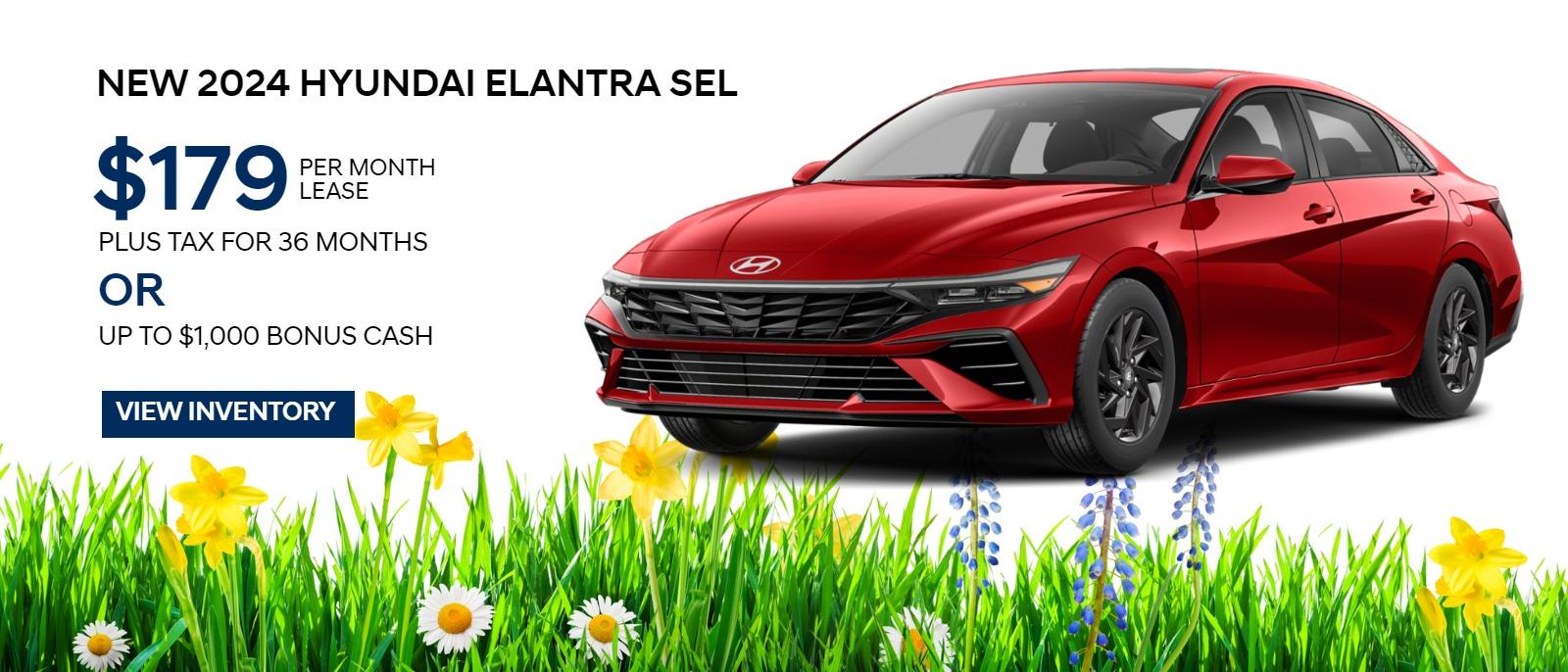 New 2024 Hyundai Elantra SEL
$179/Mo. Lease + tax for 36 months*
OR up to $1,000 Bonus Cash