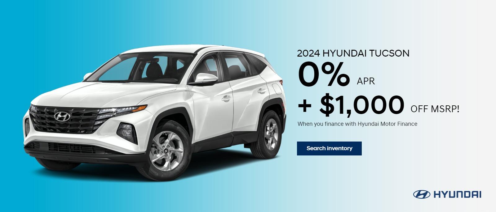 2024 HYUNDAI Tucson
0% APR
+$1,000 off MSRP!
--When you finance with Hyundai Motor Finance--