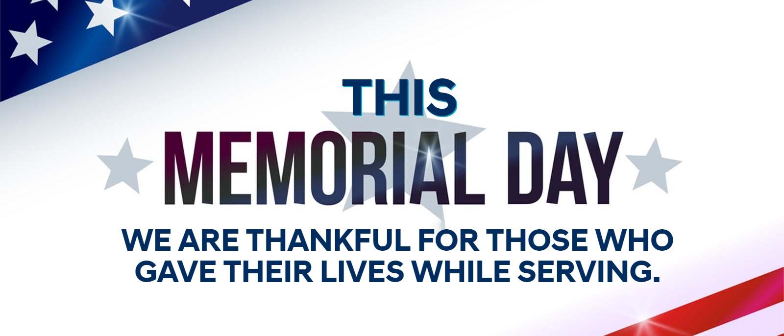 This Memorial Day, we are thankful for those who gave their lives while serving.