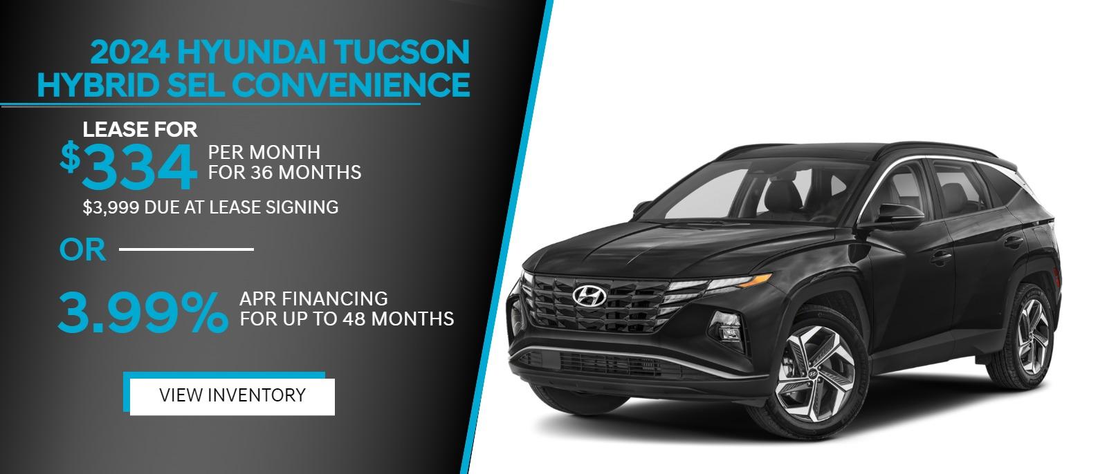 2024 TUCSON Hybrid SEL Convenience
$334/mo
For 36 months with $3,999 due at lease signing
3.99% APR
Financing for up to 48 months