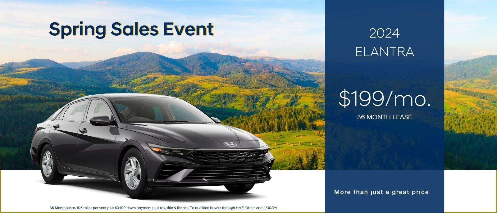 Spring Sales Event 

2024 Elantra
$199/mo
36 month lease 

More than just a great price