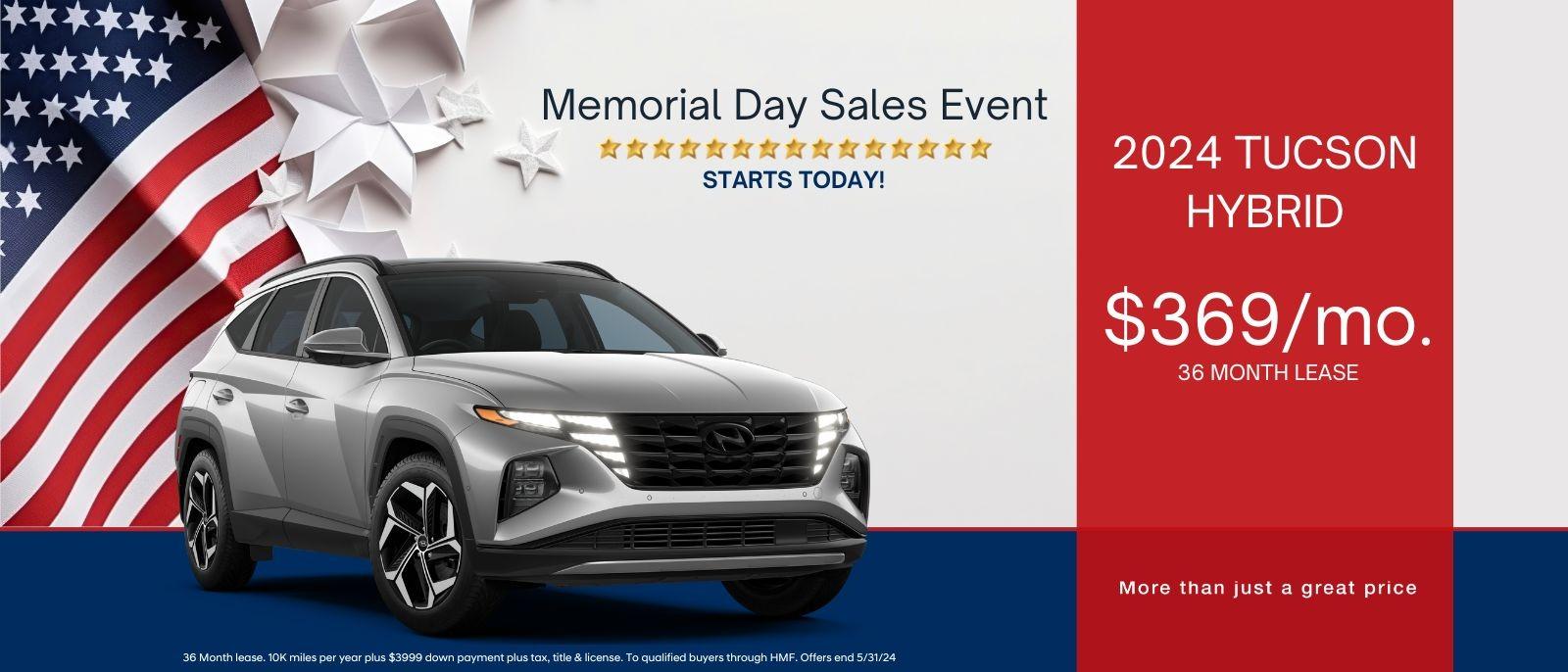 Memorial Day Sales Event Starts Today!
2024 Tucson Hybrid
$369/mo 36 month lease 
More than just a great price