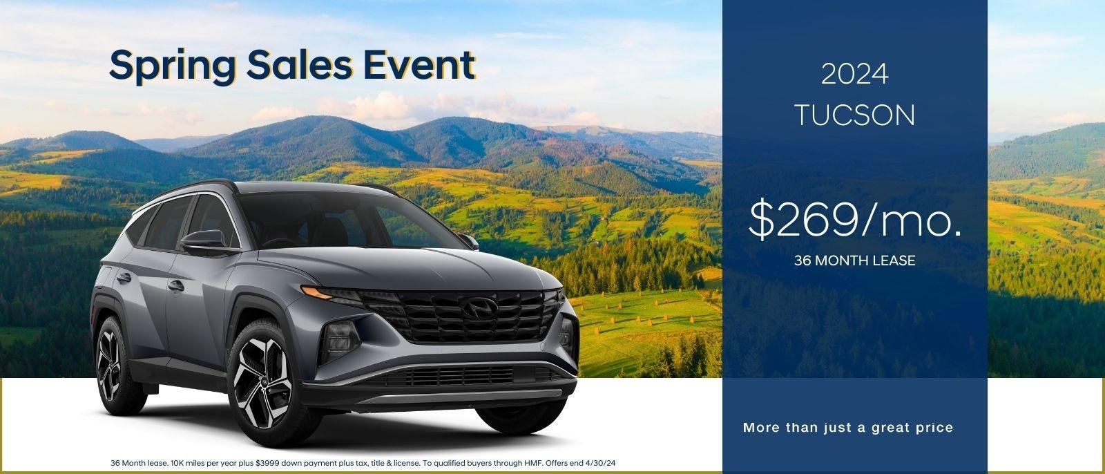 Spring Sales Event 

2024 Tucson
$269/mo. 36 month lease

More than just a great price