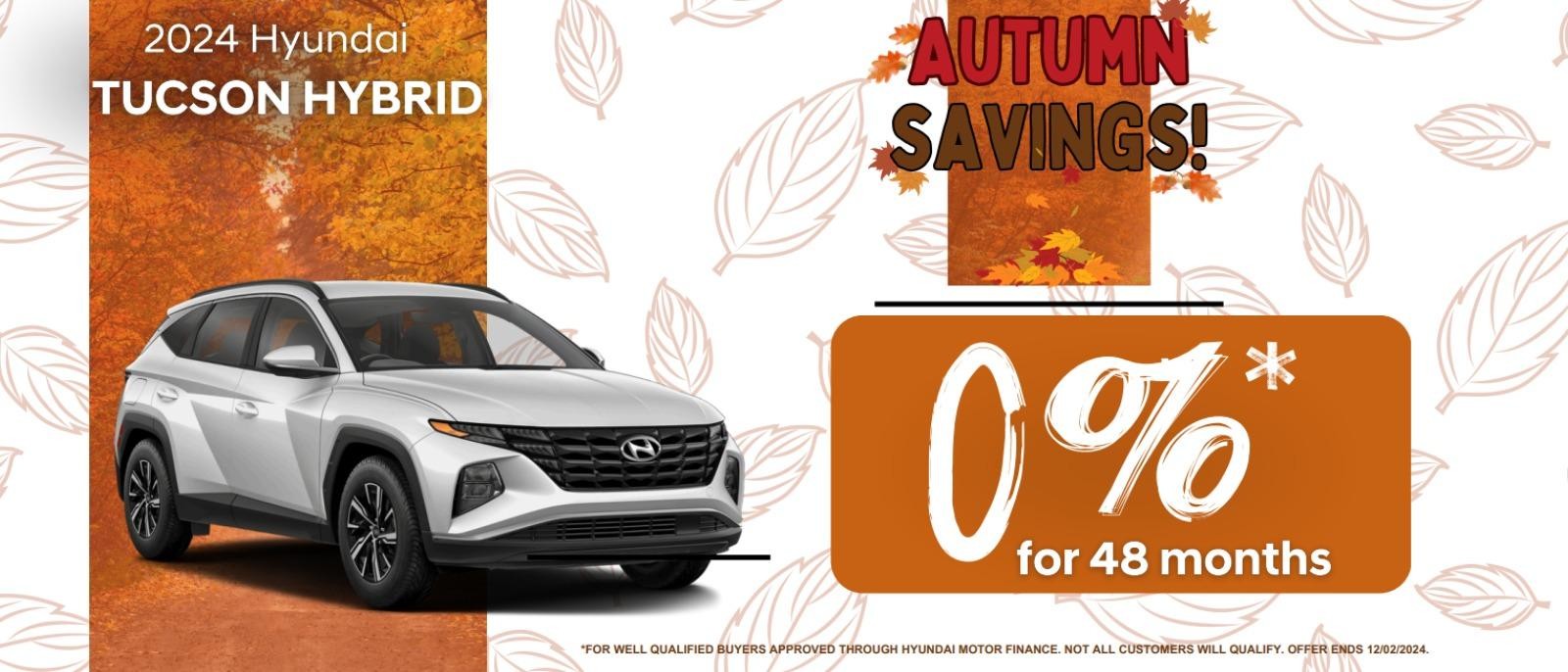 2024 Hyundai Tcson Hybrid 
Autumn Savings!
0% for 48 months