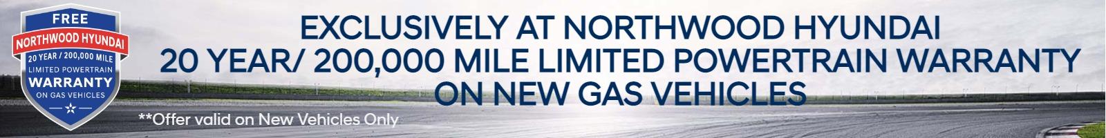 Northwood Hyundai 20 Year/ 200,000 Mile Limited Powertrain Warranty on Gas Vehicles