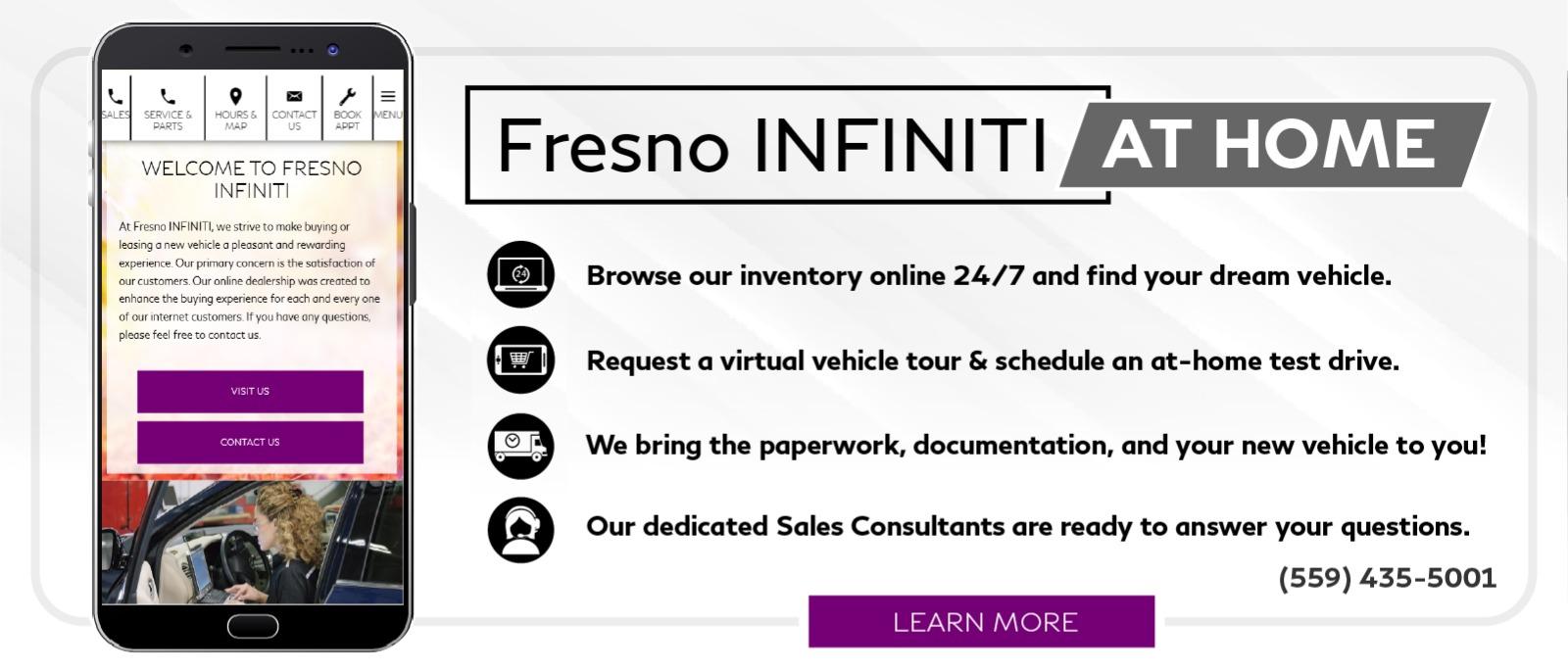 Fresno INFINITI At Home - 100% Online Car Shopping. Click to learn more.