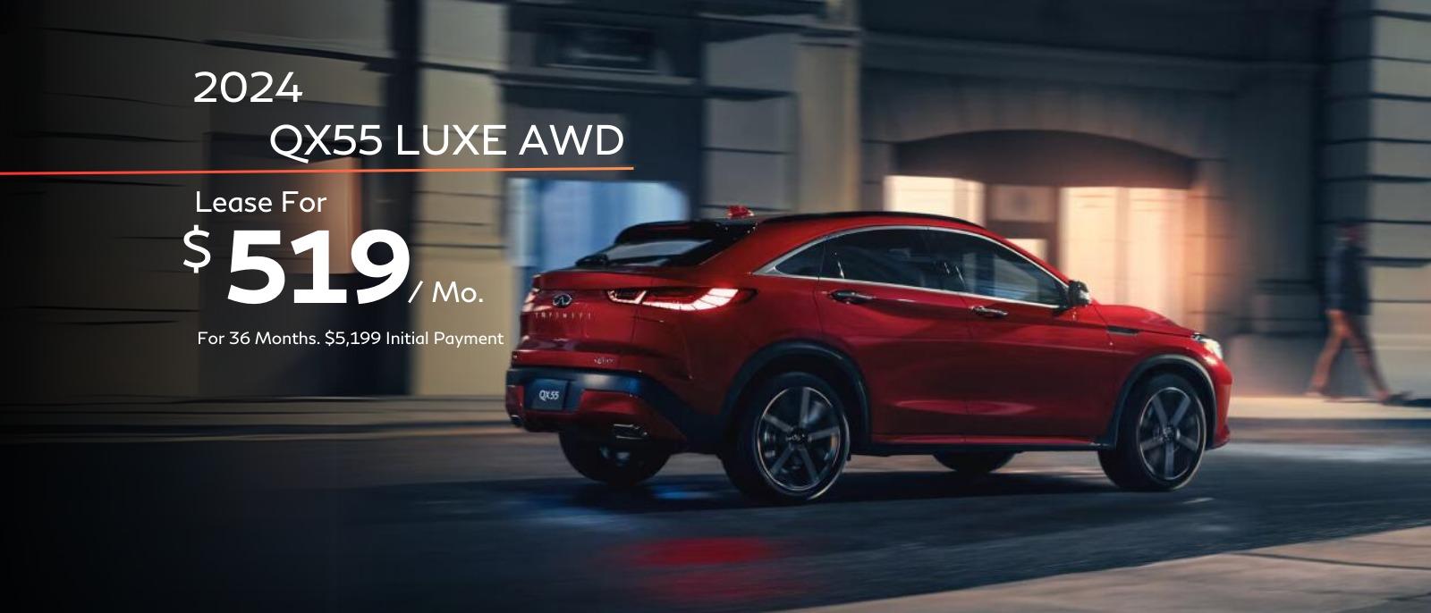 2024 QX55 Luxe AWD Lease 36 Months - $519/Month - $5,199 initial payment.
