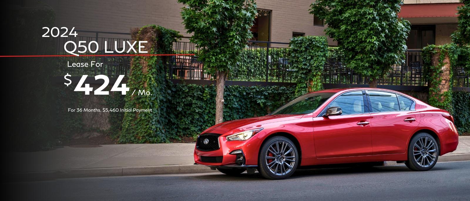 2024 Q50 Luxe  Lease 36 Months - $424/Month - $5,460 initial payment.