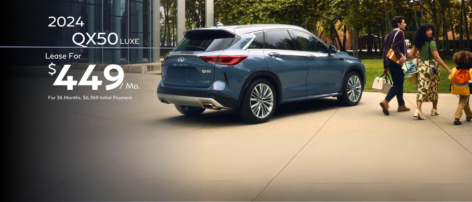 2024 QX50 Luxe  Lease 36 Months - $449/Month - $6,369 initial payment.