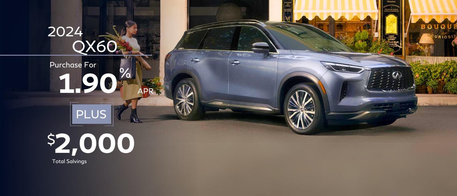 2024 QX60
1.9% APR Financing For up to 36 Months Plus up to $2,000 Total Saving