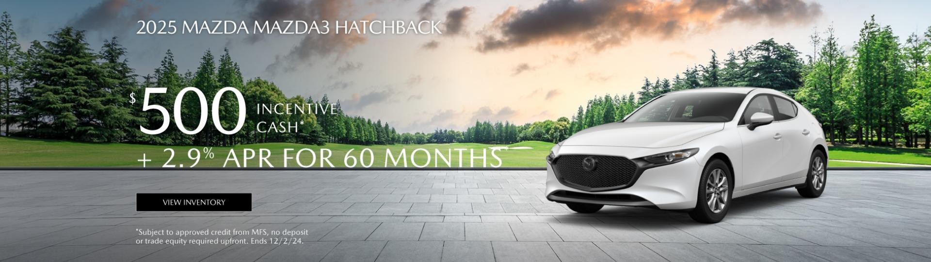 2024 Mazda3 hatchback Mazda3 sedan | 500 incentive cash + 2.9% APR for 60 months