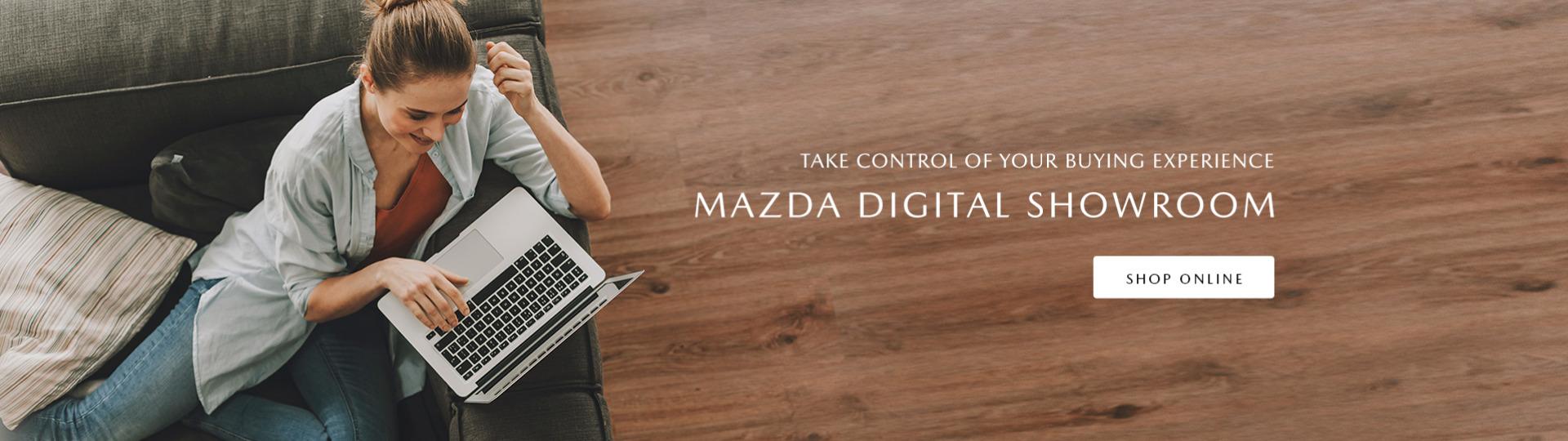Take Control of your buying experience
Mazda Digital Showroom