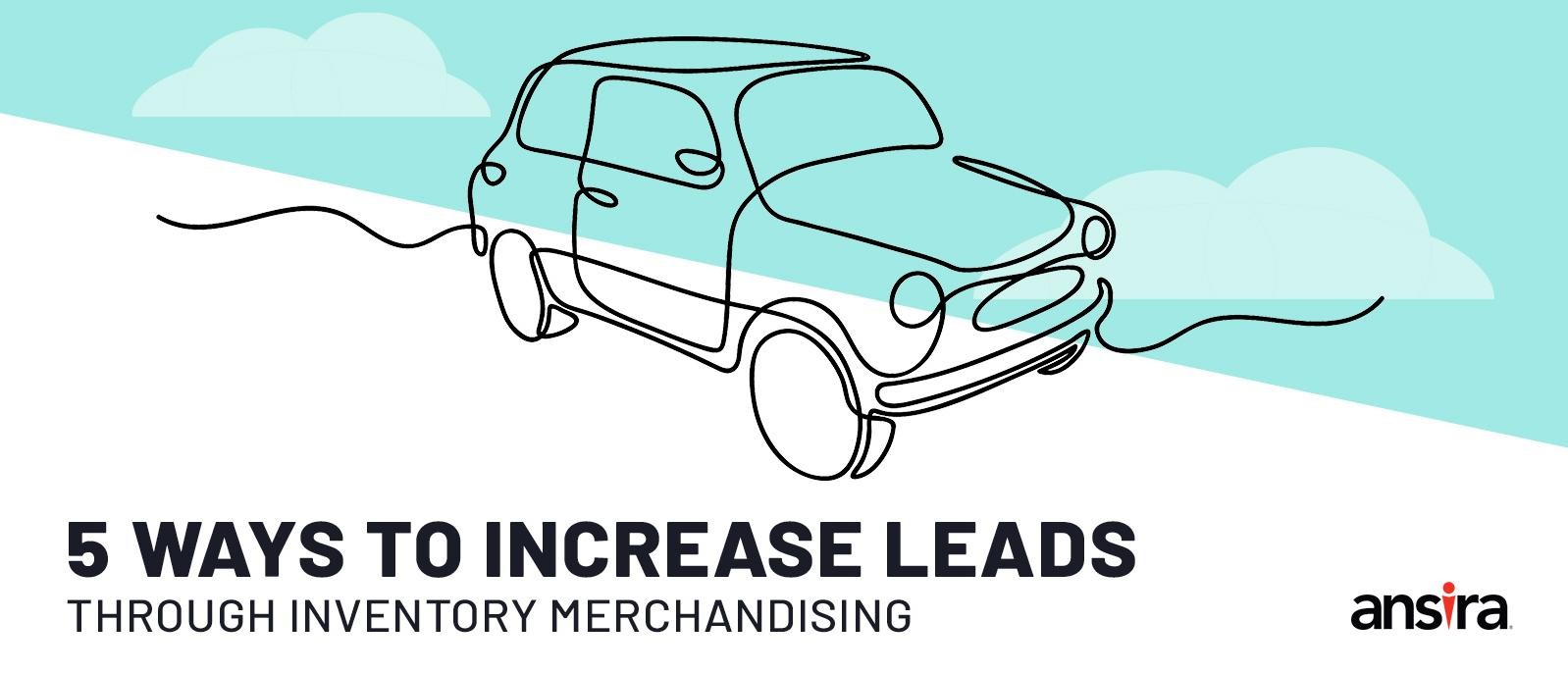 Five Ways to Increase Leads Through Inventory Merchandising