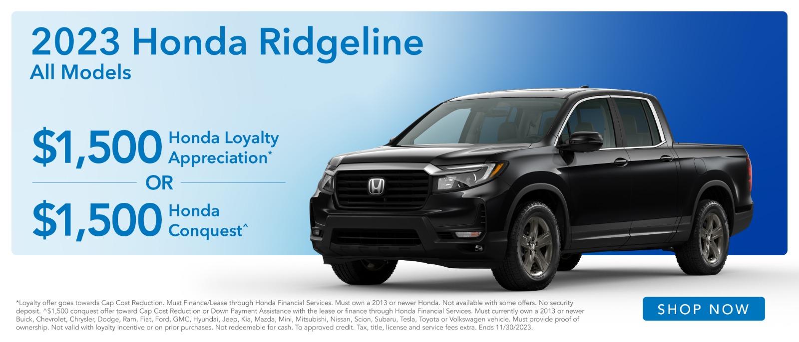 2023 Honda Ridgeline $1500 Loyalty Appreciation or $1,500 Honda Conquest