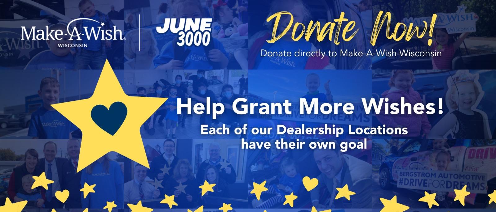 Help Grant More Wishes Each of our Dealership Locations have their own goal