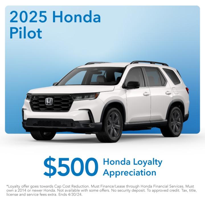 2024 Honda pilot $500 Loyalty Appreciation