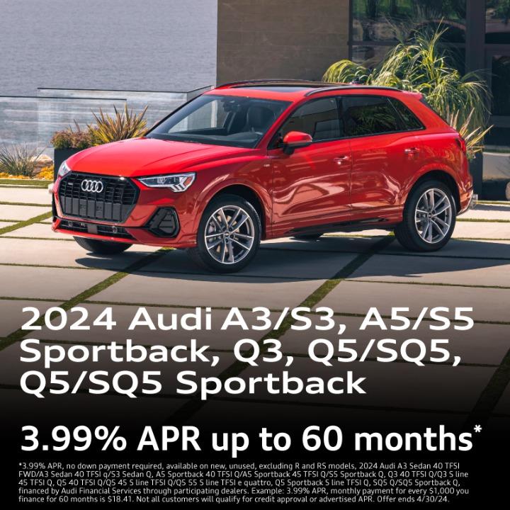 New 2024 Audi A3/S3 A5/S5 Sportback, Q3, Q5/SQ5| 3.99% APR up to 12-60 months*