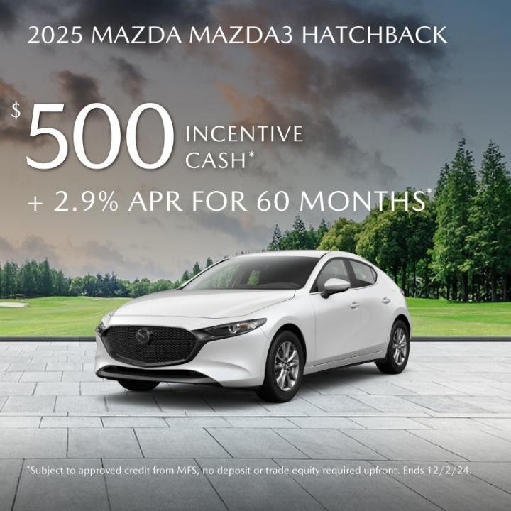 2025 Mazda3 Hatchback  | $500 incentive Cash + 2.9% APR for 60 months