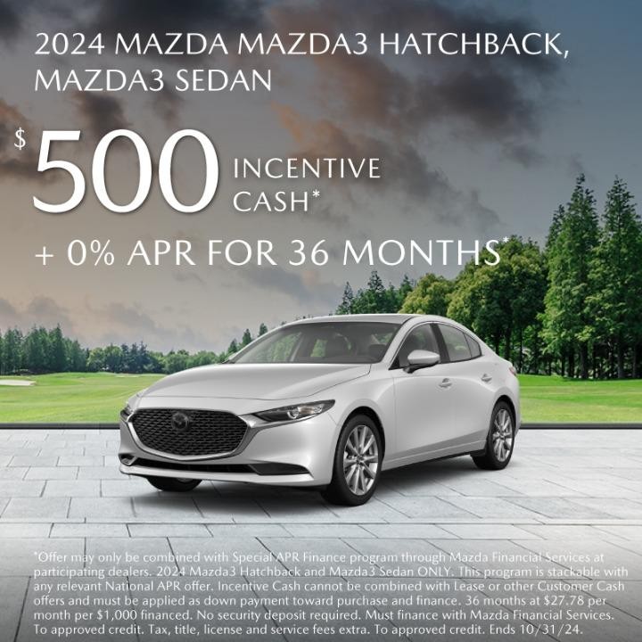 2024 Mazda3 Hatchback Mazda3 Sedan | $500 incentive Cash + 0% APR for 36 months