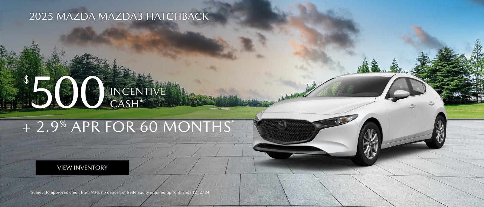 2025 Mazda3 Hatchback Mazda3 Sedan | $500 incentive Cash + 0% APR for 36 months