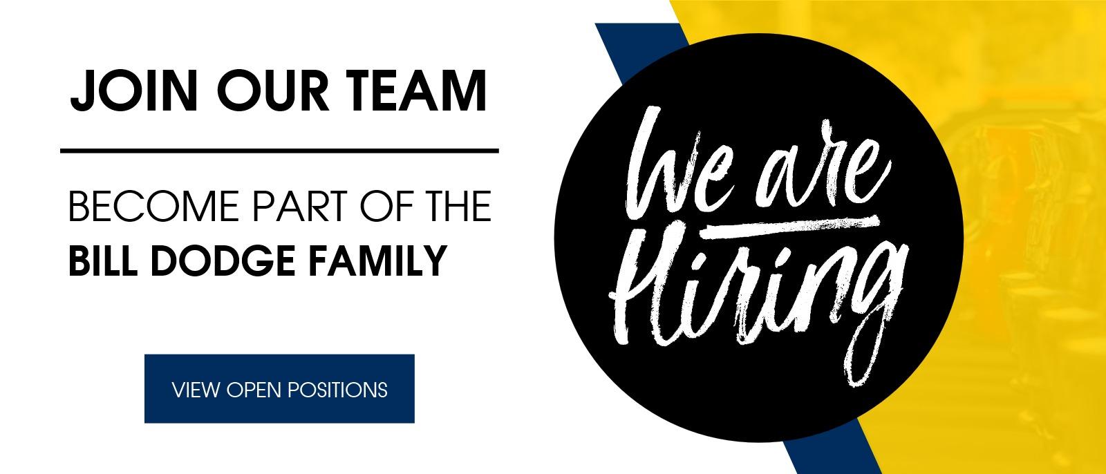 We are Hiring
Join Our Team!
Become part of the Bill Dodge family
View Open Positions