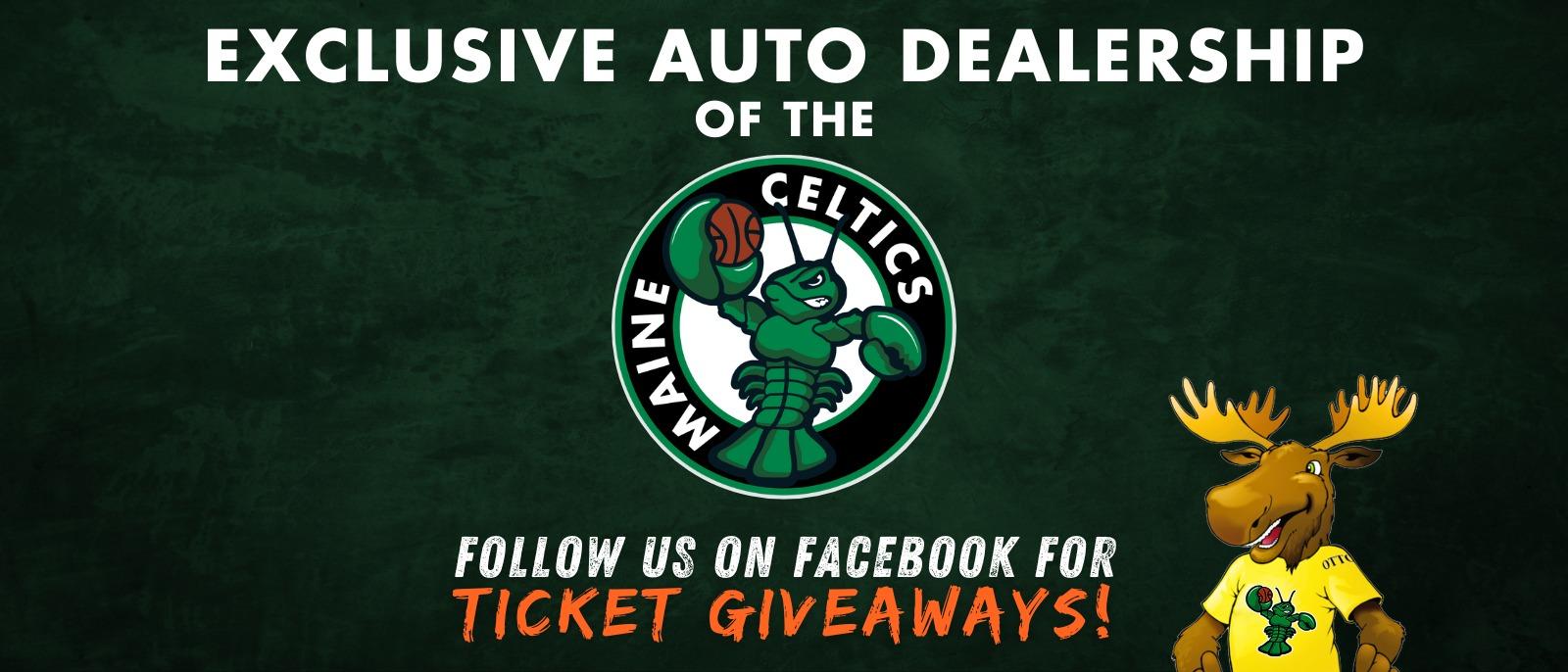 Exclusive Auto Dealership of the Maine Celtics
Follow up on Facebook for Ticket Giveaways!