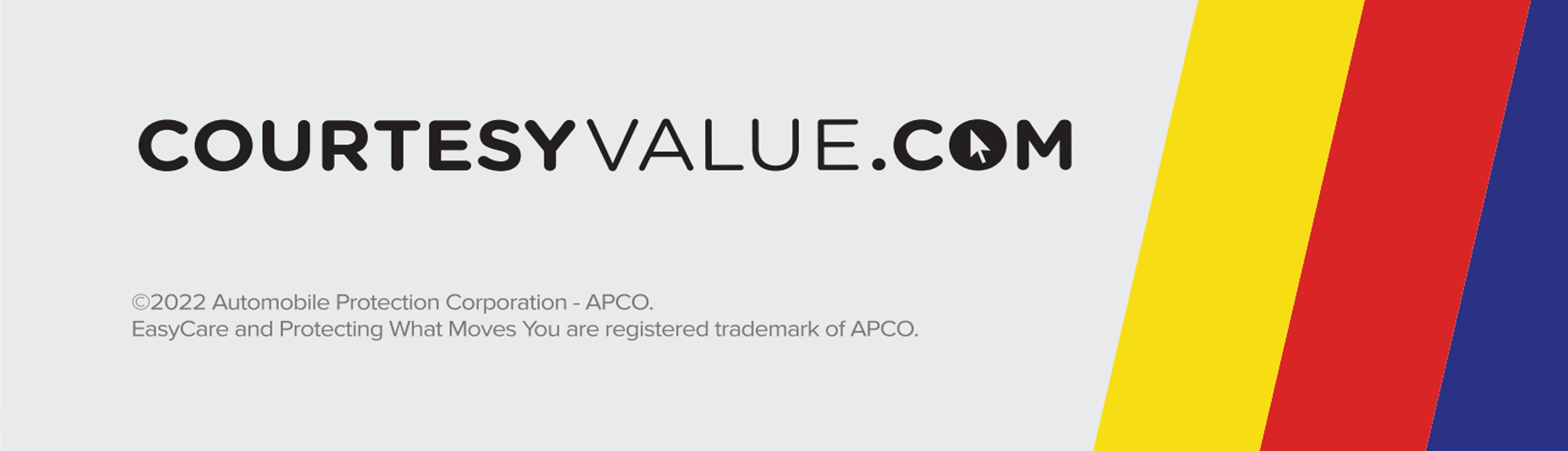 COURTESYVALUE.COM 2022 Automobile Protection Corporation - APCO. EasyCare and Protecting What Moves You are registered trademark of APCO.