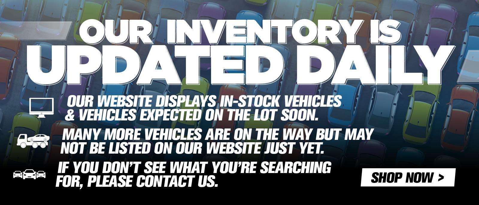 Our Inventory is updated daily