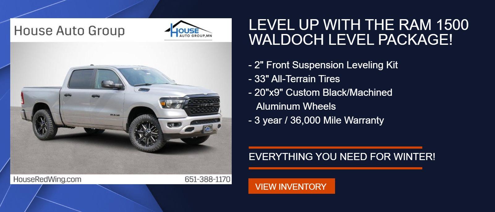 LEVEL UP With the Ram 1500 WALDOCH Level Package!
o	2" Front Suspension Leveling Kit
o	33" All-Terrain Tires
o	20"x9" Custom Black/Machined Aluminum Wheels
o	3 year / 36,000 Mile Warranty