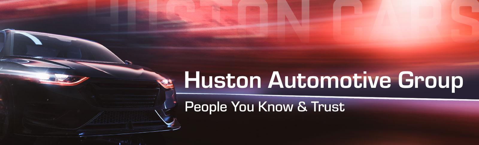 Huston Automotive Group | People You Know & Trust
