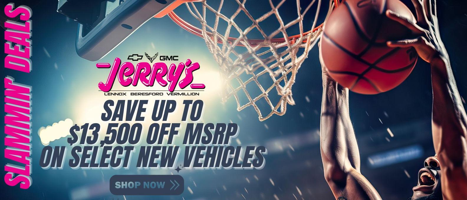 Save up to $13,500 off MSRP on select New Vehicles at Jerry's 