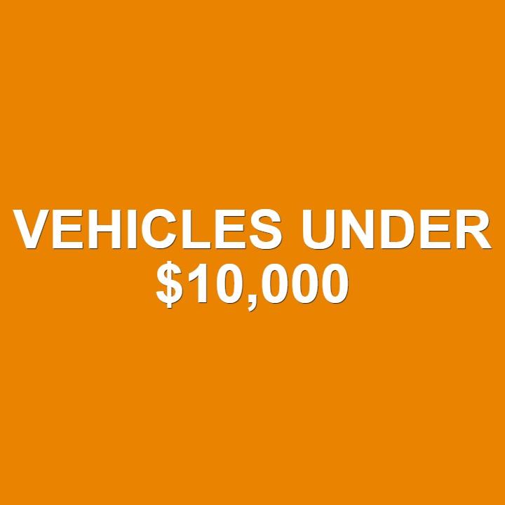 Vehicles Under $10,000