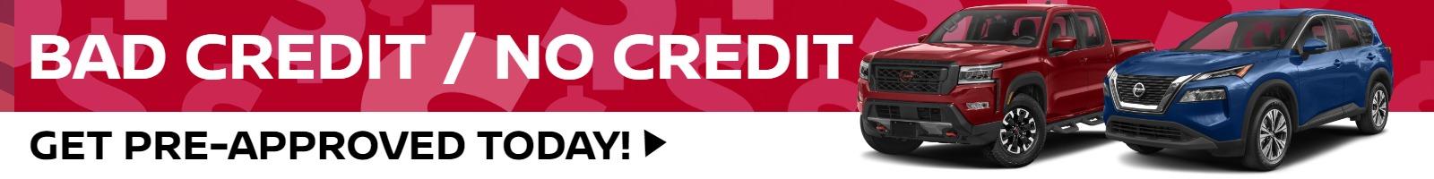 BAD CREDIT / NO CREDIT Get Pre-Approved Today!